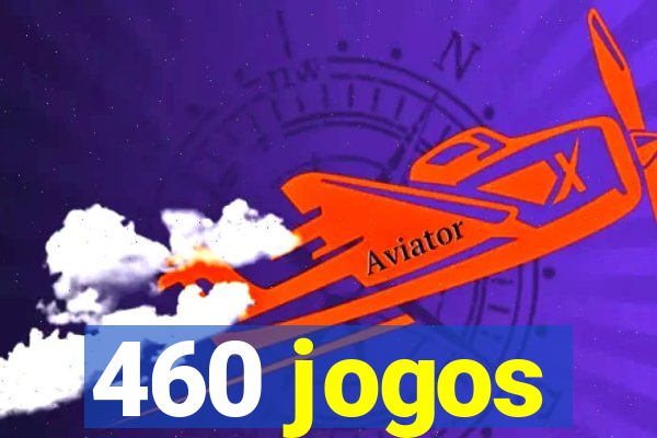 460 jogos